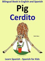 Learning Spanish for Kids. 2 - Learn Spanish: Spanish for Kids. Bilingual Book in English and Spanish: Pig - Cerdito.