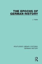 Routledge Library Editions: German History-The Epochs of German History