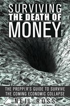 Survival for Preppers - Surviving the Death of Money: The Prepper's Guide to Survive the Coming Economic Collapse