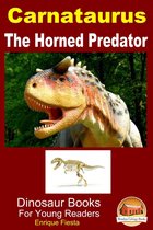 Dinosaur Books for Kids - Carnataurus: The Horned Predator