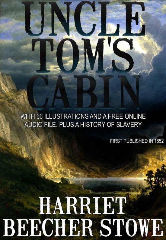 Uncle Tom’s Cabin: With 66 Illustrations and a Free Online ... - cover
