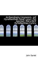 Archaeologia Lleynensis, Sef Hynafiaethau Penaf Lleyn, Fel Agoriad I Rai O Brif Hynafiaethau Cymru