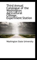 Third Annual Catalogue of the Washington Agricultural College, Experiment Station