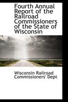 Fourth Annual Report of the Railroad Commissioners of the State of Wisconsin