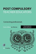 Critical Guides for Teacher Educators - Post Compulsory Teacher Educators: Connecting Professionals