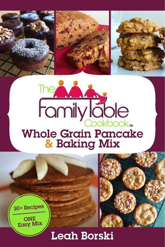 The Family Table Cookbook - Whole Grain Pancake & Baking Mix - cover
