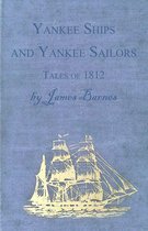 Yankee Ships and Yankee Sailors - Tales of 1812