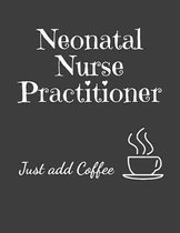 Neonatal Nurse Practitioner Just Add Coffee