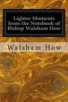 Lighter Moments from the Notebook of Bishop Walsham How