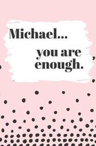 Michael You are Enough