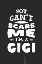 You Can't Scare Me I'm A Gigi