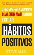 Desenvolvimento pessoal: 6 passos para eliminar maus habitos e criar habitos saudaveis