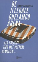 De illegale Ghelamco arena