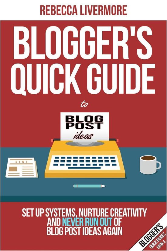 Bloggers Quick Guides 4 - Blogger’s Quick Guide to Blog Po ... - cover