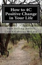 How to 4C Positive Change in Your Life