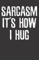 Sarcastic Saying Ironic Hug Notebook Journal