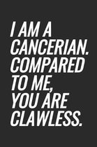 I Am A Cancerian. Compared To Me, You Are Clawless