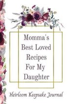 Momma's Best Loved Recipes For My Daughter Heirloom Keepsake Journal