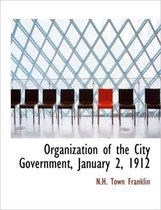 Organization of the City Government, January 2, 1912