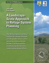 A Landscape-Scale Approach to Refuge System Planning