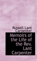 Memoirs of the Life of the REV. Lant Carpenter