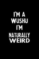 I'm a Wushu I'm Naturally Weird