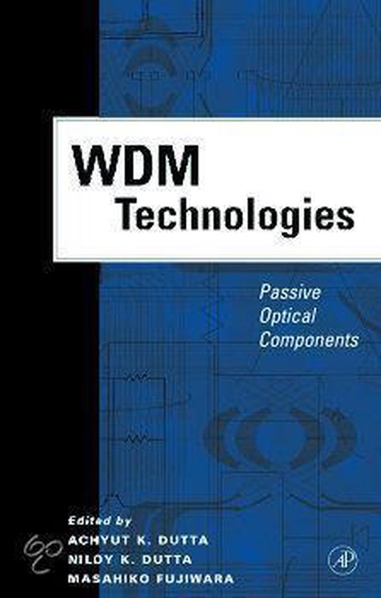 WDM Technologies: Passive Optical Components, bewerkt door Achyut K. Dutta, Niloy K. Dutta, Masahiko Fujiwara.