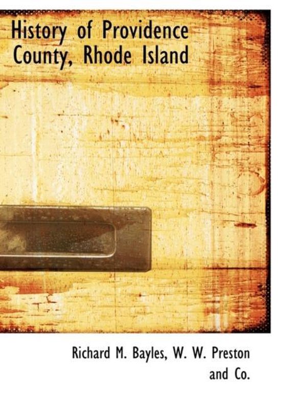 History of Providence County, Rhode Island, Richard Mather Bayles
