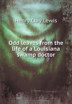 Odd leaves from the life of a Louisiana swamp doctor
