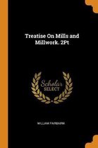 Treatise on Mills and Millwork. 2pt