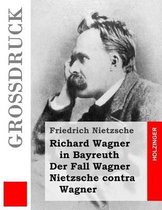 Richard Wagner in Bayreuth / Der Fall Wagner / Nietzsche contra Wagner (Grossdruck)