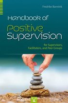 Handbook of Positive Supervision for Supervisors, Facilitators, and Peer Groups