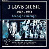 I Love Music 1970-1974: Teenage Rampage