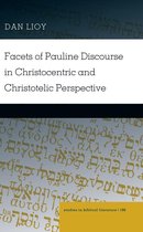 Studies in Biblical Literature 166 - Facets of Pauline Discourse in Christocentric and Christotelic Perspective