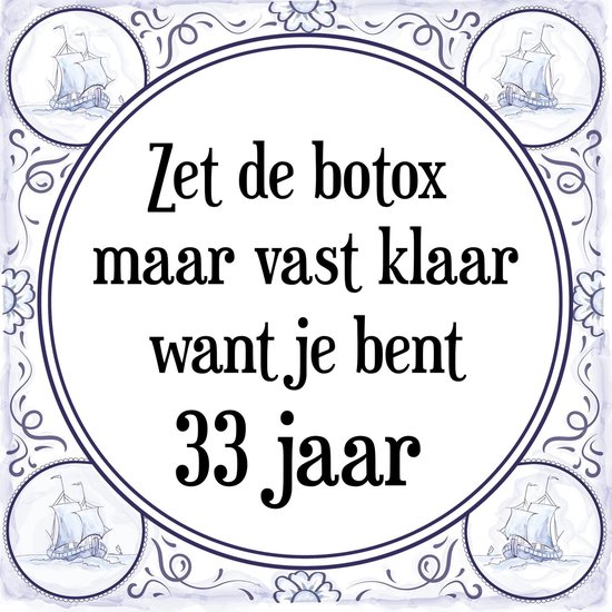 Verjaardag Tegeltje met Spreuk (33 jaar: Zet de botox maar vast klaar, want je bent 33 jaar + cadeau verpakking & plakhanger