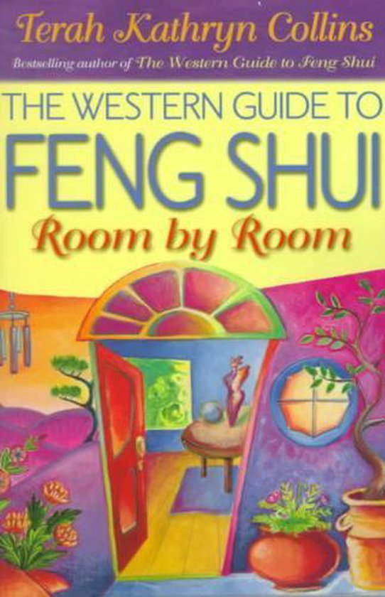 The Western Guide to Feng Shui Room by Room, Terah Kathryn Collins