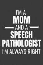 I'm a Mom and a Speech Pathologist I'm Always Right