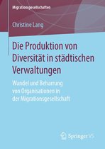 Migrationsgesellschaften - Die Produktion von Diversität in städtischen Verwaltungen