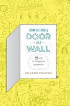 How to Find a Door in a Wall (49 ways to transform your perspective)