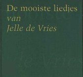 De Mooiste Liedjes Van Jelle De Vries