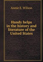 Handy helps in the history and literature of the United States