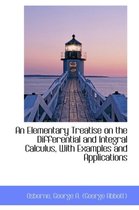 An Elementary Treatise on the Differential and Integral Calculus, with Examples and Applications