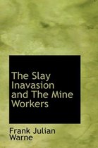 The Slay Inavasion and the Mine Workers