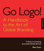 Go Logo! a Handbook to the Art of Global Branding