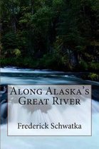 Along Alaska's Great River