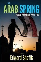 Fool's Paradise Part Two, the Arab Spring