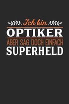 Ich bin Optiker aber sag doch einfach Superheld