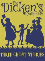The Dickens Collection - Three Ghost Stories