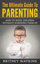 The Ultimate Guide To Parenting