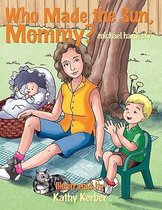Who Made The Sun, Mommy?